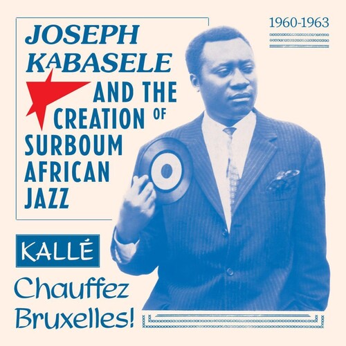 Various Artists: Joseph Kabasele and the Creation of Surboum African Jazz 1960-1963 Kalle Chauffez Bruxelles! (Various Artists) - VINYL