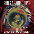 Girls Against Boys - Cruise Yourself ( VINYL )