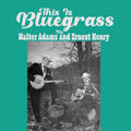 Adams, Walter / Henry, Ernest: This Is Bluegrass  ( CD )