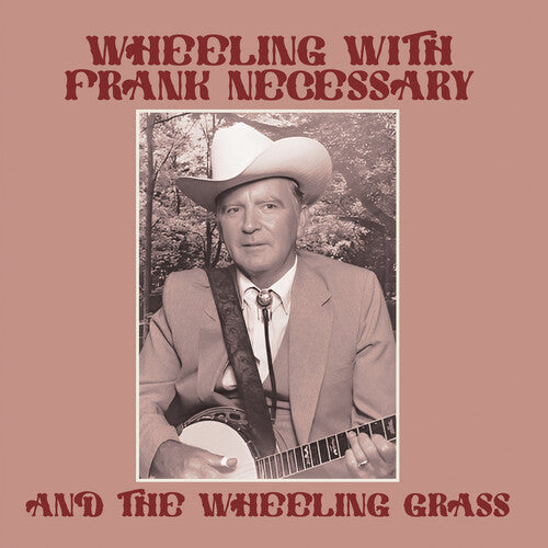 Necessary, Frank & the Wheeling Grass: Wheeling with Frank Necessary & the Wheeling Grass  ( CD )