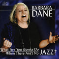 Barbara Dane: What Are You Gonna Do When There Ain't No Jazz?  ( CD )