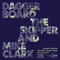 Daggerboard the Skipper / Clark, Mike: Daggerboard The Skipper And Mike Clark - CD