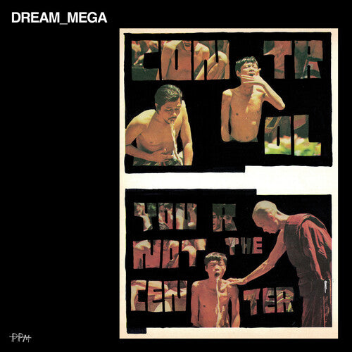 DREAM_MEGA: Control / You Are Not the Center - Vinyl