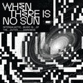Various Artists: When There Is No Sun  ( CD )