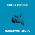Green Cosmos: Morgenmusiken - VINYL
