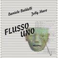 Baldelli, Daniele / Mare, Jolly: Flusso Uno - Vinyl