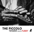 Tenderlonious: The Piccolo: Tender Plays Tubby - CD