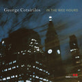 George Cotsirilos: In the Wee Hours - CD