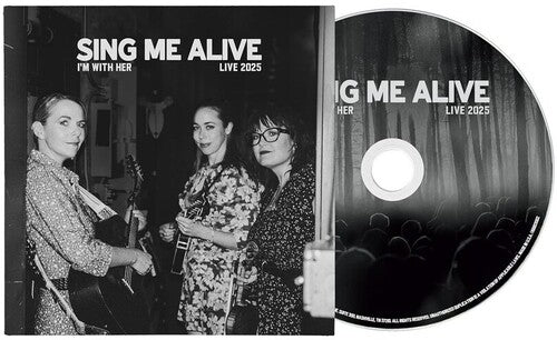 I'm with Her: Sing Me Alive  ( CD )