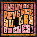 Bushman's Revenge: Ah, Les Vaches - CD