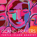 Turtle Island Quartet: Island Prayers - CD
