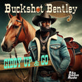 Buckshot Bentley: Giddy Up & Go  ( CD )