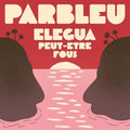 Parbleu: Elegua/Peut-etre Fous - 7-INCH SINGLE