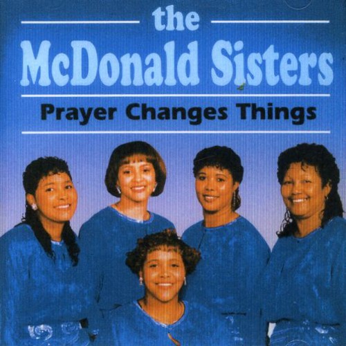 The McDonald Sisters: Prayer Changes Things  ( CD )