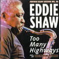 Eddie Shaw: Too Many Highways  ( CD )