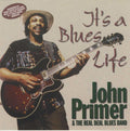 John Primer & the Real Deal Blues Band: It's a Blues Life  ( CD )