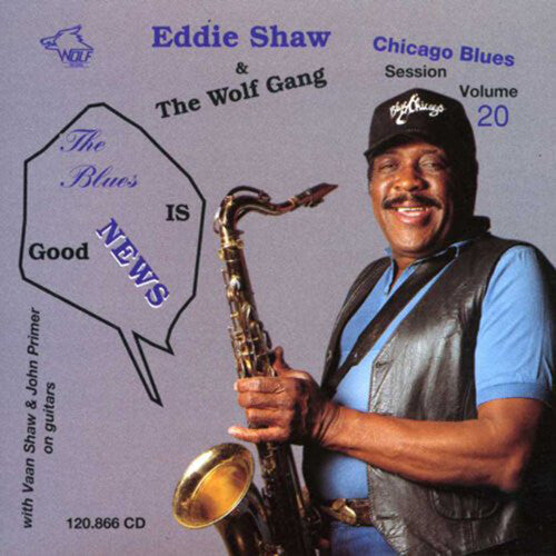 Eddie Shaw: Blues Is Good News!  ( CD )