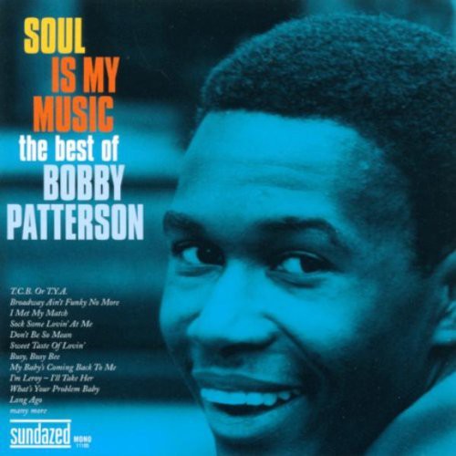Bobby Patterson: Soul Is My Music: The Best Of Bobby Patterson  ( CD )
