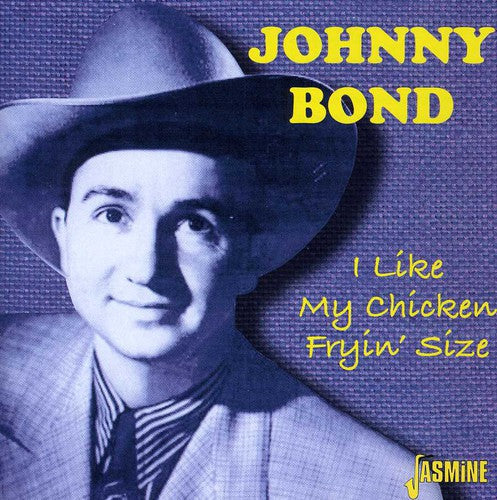 Johnny Bond: I Like My Chicken Fryin' Size  ( CD )