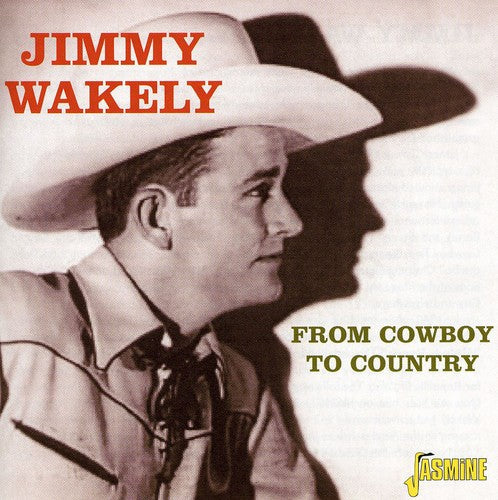 Jimmy Wakely: From Cowboy to Country  ( CD )