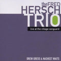 Fred Hersch Trio: Live at the Village Vanguard - CD