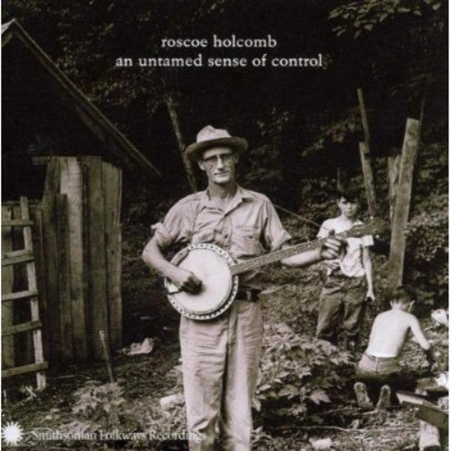 Roscoe Holcomb: An Untamed Sense Of Control  ( CD )