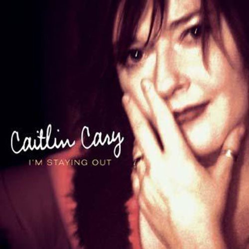 Caitlin Cary: I'm Staying Out  ( CD )