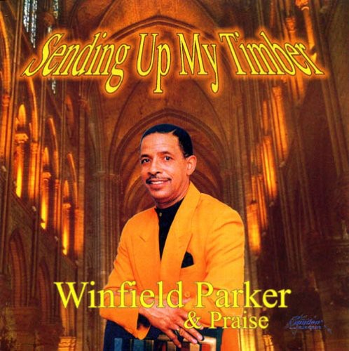 Winfield Parker & Praise: Sending Up My Timber  ( CD )