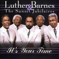 Luther Barnes & the Sunset Jubilaires: It's Your Time  ( CD )