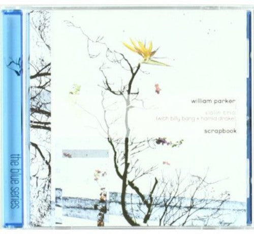 William Parker Violin Trio: Scrapbook - CD