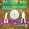 Mirror Ball Hustlers: Got To Get You Back - CD