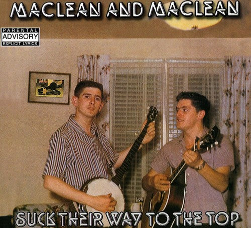 Maclean & Maclean: Suck Their Way to the Top  ( CD )