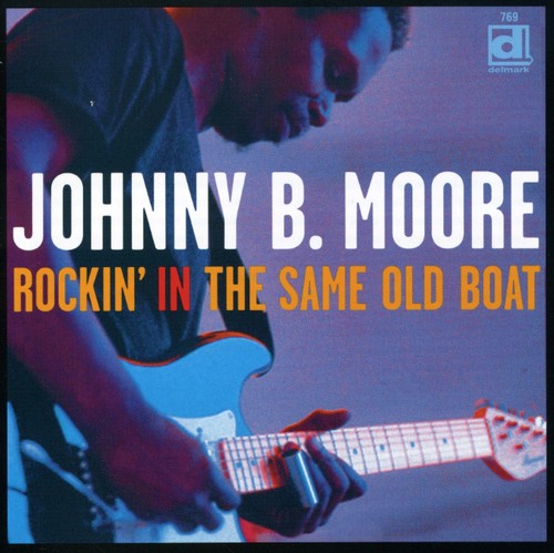 Johnny B. Moore: Rockin' In The Same Old Boat  ( CD )