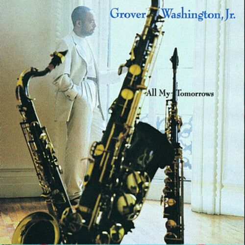 Grover Washington, Jr.: All My Tomorrows - CD