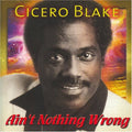 Cicero Blake: Ain't Nothing Wrong  ( CD )