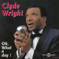 Clyde Wright: Oh What A Day  ( CD )