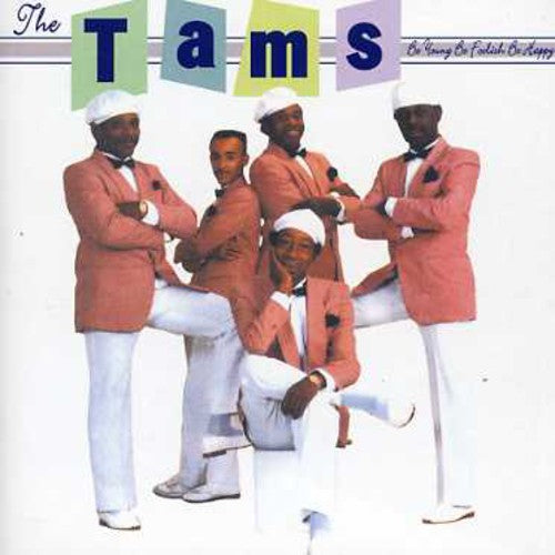 The Tams: Be Young Be Foolish Be Happy - CD