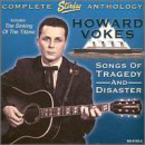 Howard Vokes: Songs Of Tragedy and Disaster: Complete Starday Anthology  ( CD )