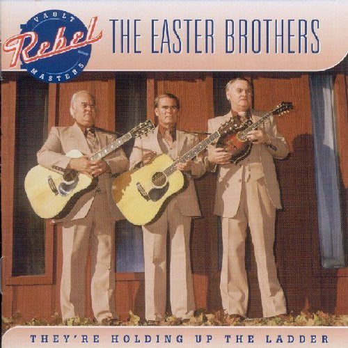 The Easter Brothers: They're Holding Up the the Ladder  ( CD )