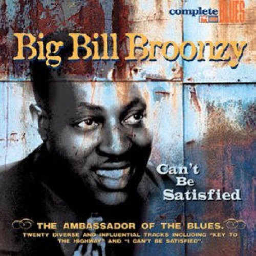 Big Bill Broonzy: Can't Be Satisfied  ( CD )