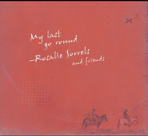 Rosalie Sorrels & Friends: My Last Go Round  ( CD )