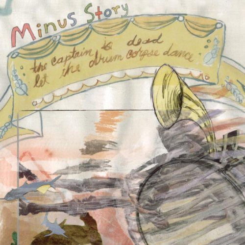Minus Story: The Captain Is Dead, Let The Drum Corpse Dance  ( CD )
