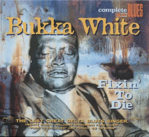 Bukka White: Fixin to Die  ( CD )