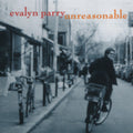 Evalyn Parry: Unreasonable  ( CD )