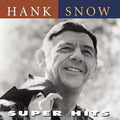 Hank Snow: Super Hits  ( CD )