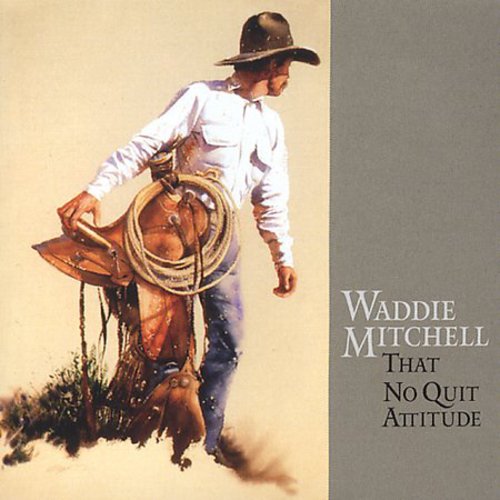 Waddie Mitchell: That No Quit Attitude  ( CD )