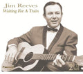 Jim Reeves: Waiting for a Train  ( CD )