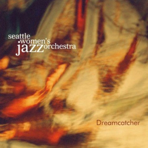 Seattle Women's Jazz Orchestra: Dreamcatcher - CD