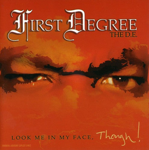 First Degree the D.E.: Look Me in My Face Though  ( CD )
