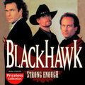 BlackHawk: Strong Enough  ( CD )